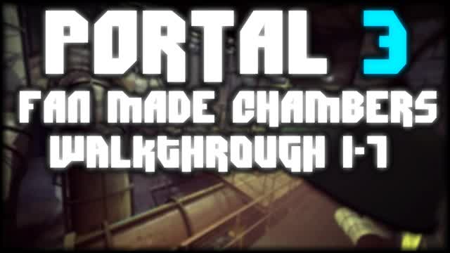 Portal 3 Fan Made Testchambers 1-7 Walkthrough