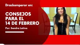 Sandra Latina te aconseja para el 14 de Febrero