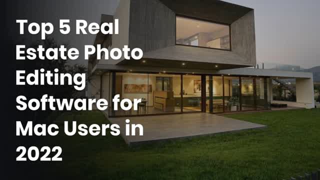 Top 5 Real Estate Photo Editing Software for Mac Users in 2022