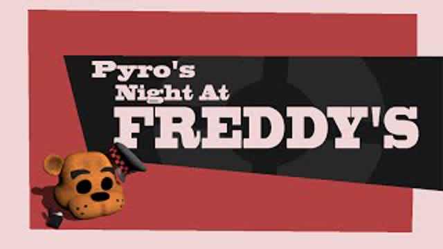 Pyro's Night at Freddy's Pyro's Night at Freddy's