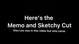The Memo and Sketchy Files (Ft Leo The Smol Boyo)