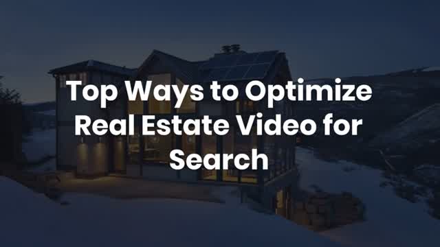 Top Ways to Optimize Real Estate Video for Search