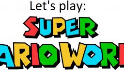 Lets Play: Super Mario World! Part 1: Starting out