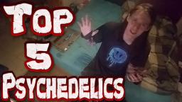 TOP 5 PSYCHEDELICS