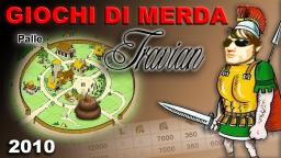 Giochi di Merda - Travian (2010)