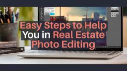 Easy Steps to Help You in Real Estate Photo Editing