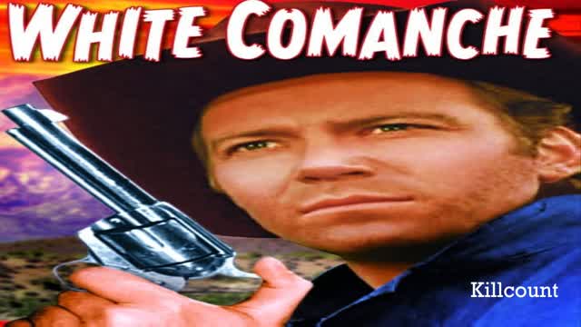 White Comanche (1968) Killcount