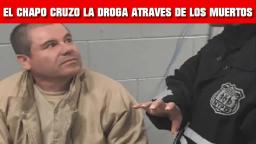 CRUZÓ EL CHAPO DROGAS A EU POR PUERTOS LEGALES