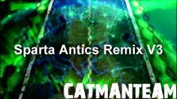 Sparta Antics Remix V3 (-Reupload-)