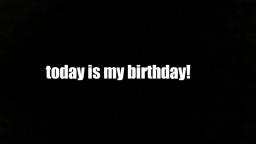 Today is my birthday