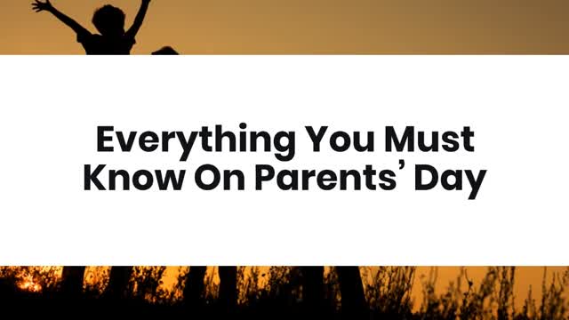 EVERYTHING YOU MUST KNOW ON PARENTS DAY
