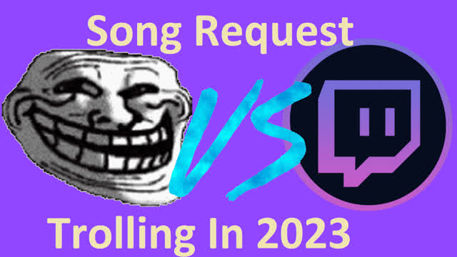 Twitch Song Request Trolling In The Year 2023