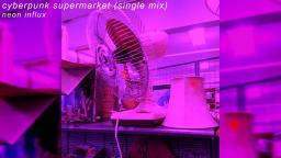 Cyberpunk Supermarket (Single Mix)
