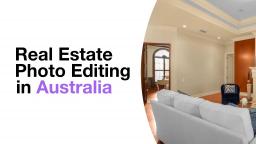 Real Estate Photo Editing in Australia