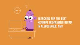 Mr. Eds : Best Kenmore Dishwasher Repair in Albuquerque, NM