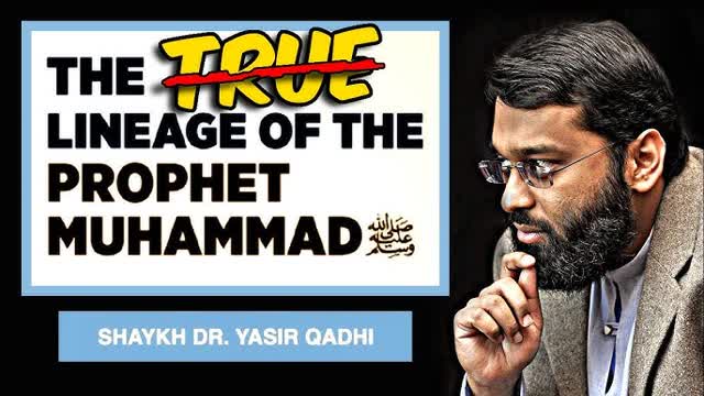 Sheikh Yasir Qadhiï¼ The Lineage of Prophet Muhammed is a MYTH !!