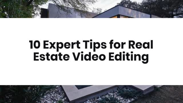 10 Expert Tips for Real Estate Video Editing
