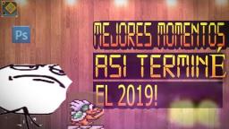 MEJORES MOMENTOS DEL CANAL! - ASÍ TERMINÈ EL 2019-