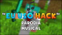 ♫ Eu uso HACK! (PARÓDIA Pharrel Williams - Happy) (Minecraft) (Reupload)