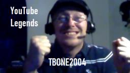 YouTube Legends- TBONE2004