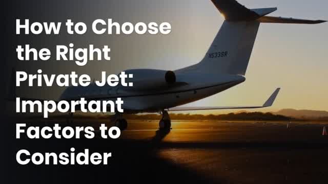 How to Choose the Right Private Jet: Important Factors to Consider