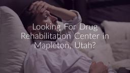Maple Mountain Drug Rehabilitation Center in Mapleton, Utah
