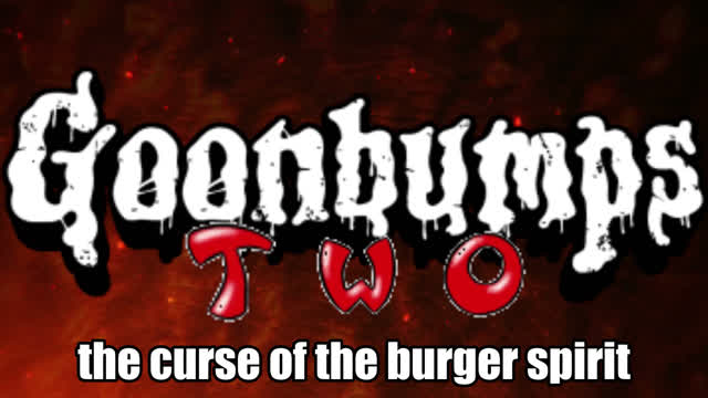 [vlp] goonbumps 2: the curse of the burger spirit