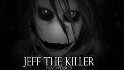 Jeff The Killer Theme Song (Piano Version) Sweet Dreams Are Made Of Screams