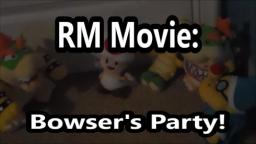 RM Movie: Bowser's Party