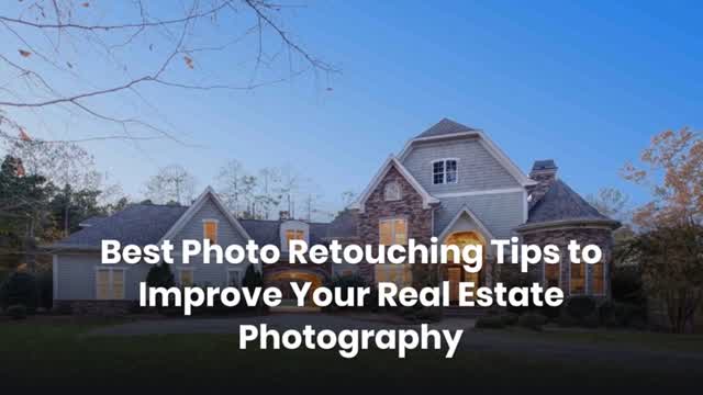 Best Photo Retouching Tips to Improve Your Real Estate Photography