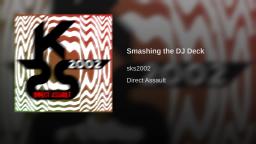 sks2002 - Smashing the DJ Deck