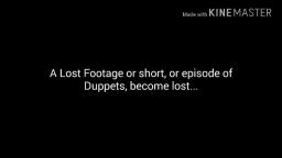 Duppets Shorts; Lost Footage (NEVER SEEN BEFORE!!)