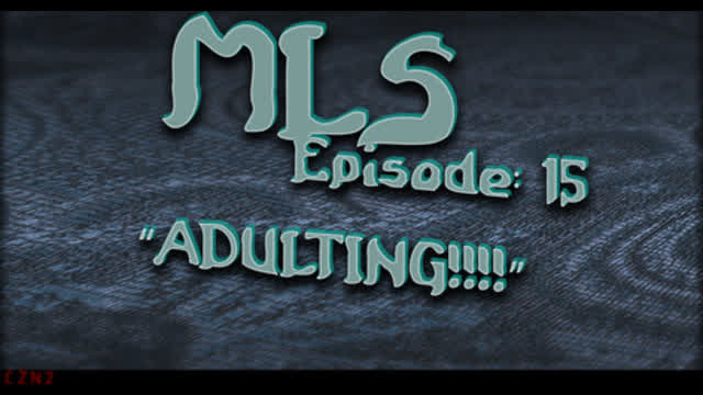MLS Episode:15 ~ ADULTING!!!!