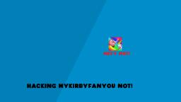 Hacking MyKirbyFanYou NOT!