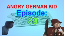 AGK episode #89 - Angry german kid gets a british nanny