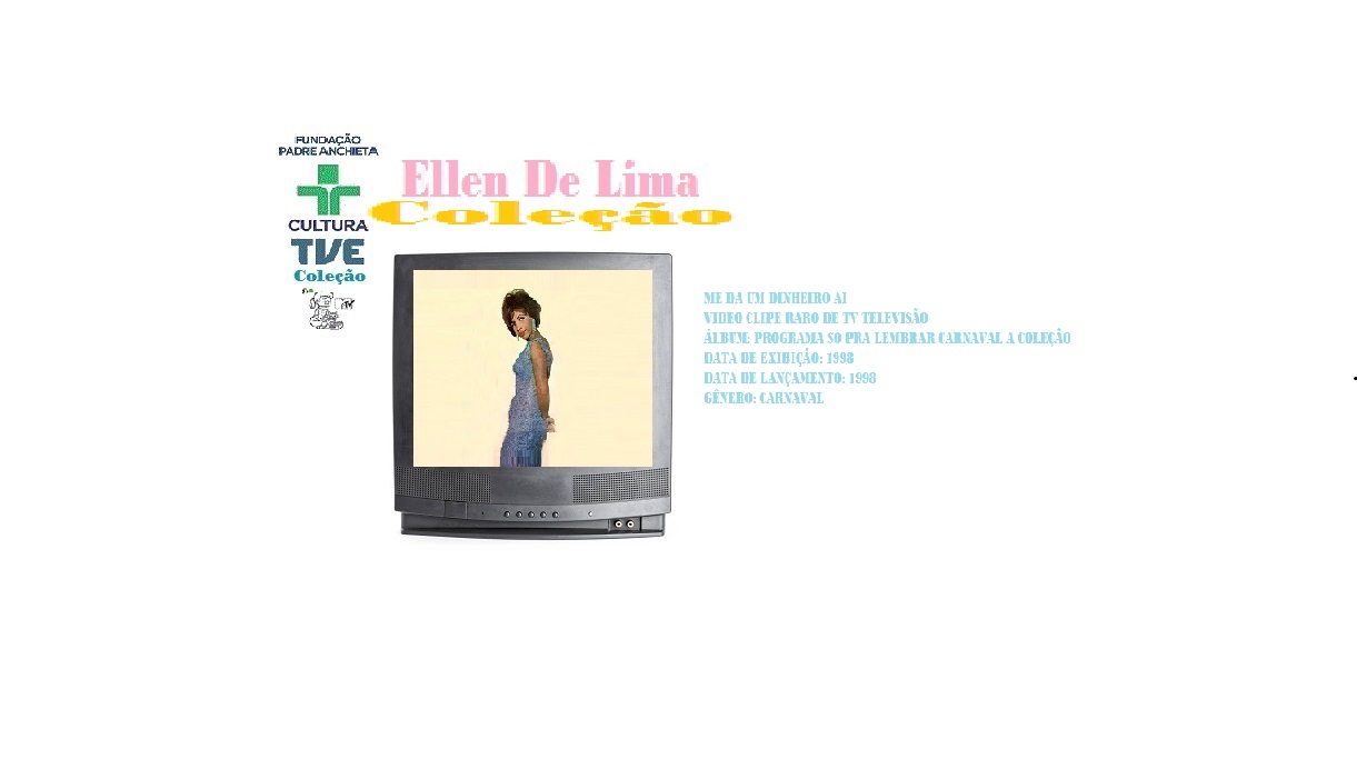 ELLEN DE LIMA _ ME DA UM DINHEIRO AI VIDEO CLIPE RARO DE TV