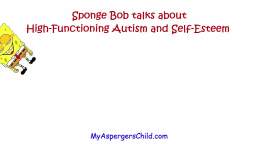 Sponge Bob Talks About High-Functioning Autism
