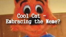 Cool Cat - Embracing the Meme?