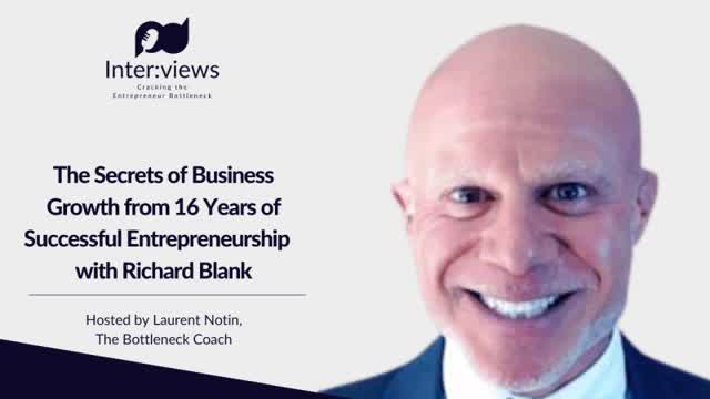 The Secrets of Business Growth from 16 Years of Successful Entrepreneurship with Richard Blank