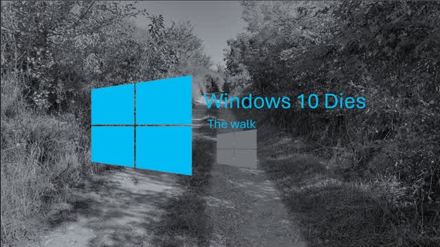 Windows 10 Dies Part 6 - The Walk Windows 10 Dies Part 6 - The Walk