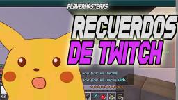 RECUERDOS DE TWITCH! QUE HICE_