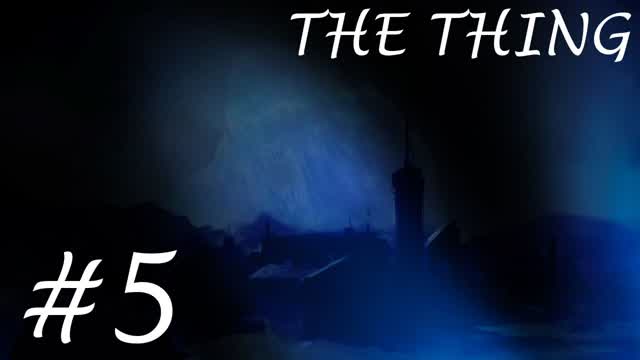 The Thing- Part 5
