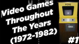 Video Games Throughout the Years - Episode 1 (1972-1982)