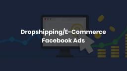 DropshippingE-Commerce Facebook Ads