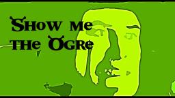 [YTP]  Show Me The Ogre!  (Collab Entry)