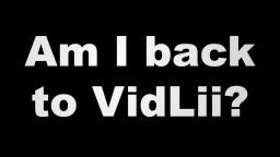 Am I Back To VidLii?