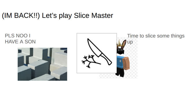 (IM BACK!) Let's play Slice Master