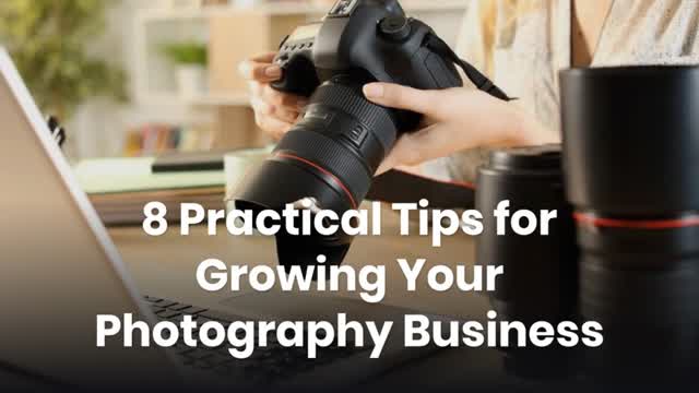 8 Practical Tips for Growing Your Photography Business