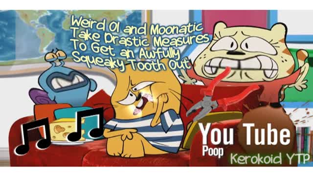 [YTP] Weird Ol and Moonatic Take Drastic Measures To Get an Awfully Squeaky Tooth Out