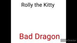 ROLLY THE KITTY - BAD DRAGON (FULL VERSION)
